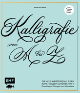 Moderne Kalligrafie von A bis Z - Die neue Meisterschule der kunstvollen Schönschrift