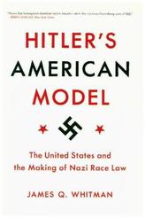 Hitler`s American Model - The United States and the Making of Nazi Race Law