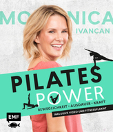 Pilates Power - Beweglichkeit, Ausdauer, Kraft: Mit Ernährungs- und Lifestyletipps