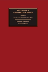  Beethoven`s Conversation Books - Volume 3: Nos. 17 to 31 (May 1822 to May 1823)