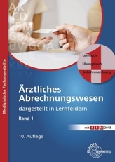 Ärztliches Abrechnungswesen dargestellt in Lernfeldern. Bd.1