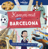 Lonely Planet Kinderreiseführer Komm mit nach Barcelona (Lonely Planet Kids)