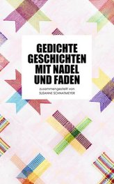 Gedichte, Geschichten mit Nadel und Faden