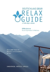 RELAX Guide 2019 Deutschland, kritisch getestet: alle Wellness- und Gesundheitshotels. Extra: Südtirol - die 25 Top-Spa-Hotels, 