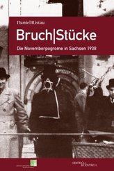 Bruch/Stücke. Die Novemberpogrome in Sachsen 1938