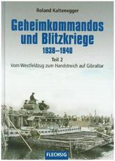 Geheimkommandos und Blitzkriege 1938-1940. Tl.2