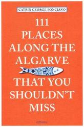 111 Places along the Algarve That You Shouldn't Miss