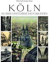 Köln in 1000 Historischen Bildern