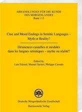 Case and Mood Endings in Semitic Languages - Myth or Reality? Désinences casuelles et modales dans les langues sémitiques - myth