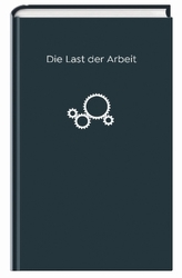 Die Last der Arbeit