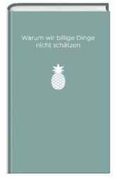 Warum wir billige Dinge nicht schätzen