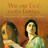 Wie eine Lilie unter Dornen, 1 Audio-CD