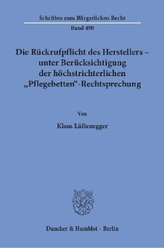 Die Rückrufpflicht des Herstellers - unter Berücksichtigung der höchstrichterlichen Pflegebetten-Rechtsprechung.