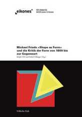 Michaels Frieds 'Shape as Form' und die Kritik der Form von 1800 bis zur Gegenwart