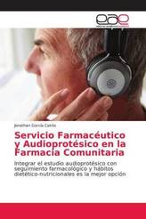 Servicio Farmacéutico y Audioprotésico en la Farmacia Comunitaria