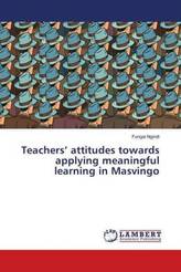 Teachers' attitudes towards applying meaningful learning in Masvingo