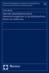 Mariner Umweltschutz durch Meeresschutzgebiete im jurisdiktionsfreien Raum der Hohen See