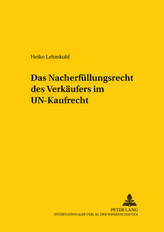 Das Nacherfüllungsrecht des Verkäufers im UN-Kaufrecht