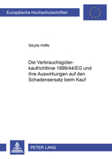 Die Verbrauchsgüterkaufrichtlinie 1999/44/EG und ihre Auswirkungen auf den Schadensersatz beim Kauf