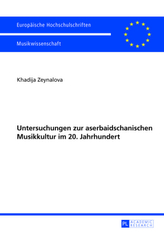 Untersuchungen zur aserbaidschanischen Musikkultur im 20. Jahrhundert