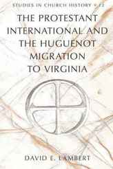 The Protestant International and the Huguenot Migration to Virginia