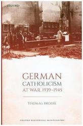 German Catholicism at War, 1939-1945