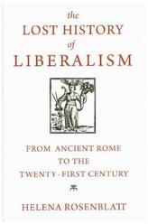 The Lost History of Liberalism - From Ancient Rome to the Twenty-First Century
