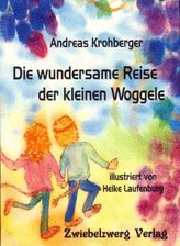 Die wundersame Reise der kleinen Woggele