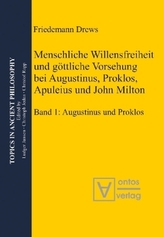 Menschliche Willensfreiheit und göttliche Vorsehung bei Augustinus, Proklos, Apuleius und John Milton, 2 Teile
