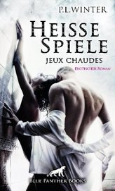 Heiße Spiele - jeux chaudes Erotischer Roman