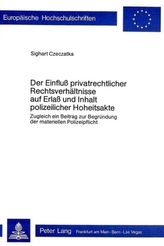 Der Einfluss privatrechtlicher Rechtsverhältnisse auf Erlass und Inhalt polizeilicher Hoheitsakte
