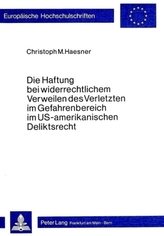 Die Haftung bei widerrechtlichem Verweilen des Verletzten im Gefahrenbereich im US-amerikanischen Deliktsrecht