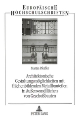 Architektonische Gestaltungsmöglichkeiten mit flächenbildenden Metallbauteilen in Außenwandflächen von Geschoßbauten