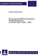Die wissenschaftliche historische Rußlandforschung im Dritten Reich 1933 - 1945