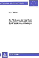 Die Förderung der kognitiven Entwicklung im Vorschulalter durch das Konstruktionsspiel