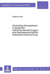 Controlling-Konzeptionen in deutschen Industrieunternehmungen- - eine betriebswirtschaftlich-historische Untersuchung