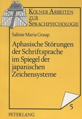 Aphasische Störungen der Schriftsprache im Spiegel der japanischen Zeichensysteme