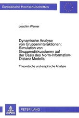 Dynamische Analyse von Gruppeninteraktionen: Simulation von Gruppendiskussionen auf der Basis des Norm-Information-Distanz Model