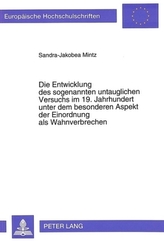 Die Entwicklung des sogenannten untauglichen Versuchs im 19. Jahrhundert unter dem besonderen Aspekt der Einordnung als Wahnverb