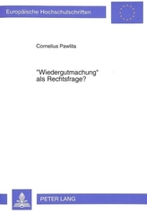 Wiedergutmachung als Rechtsfrage?