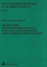 Die betriebsverfassungsrechtliche Stellung gewerbsmäßig überlassener Arbeitnehmer