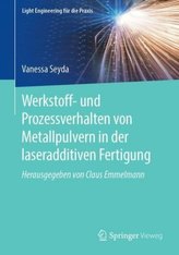 Werkstoff- und Prozessverhalten von Metallpulvern in der laseradditiven Fertigung
