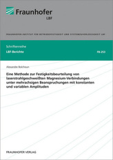 Eine Methode zur Festigkeitsbeurteilung von laserstrahlgeschweißten Magnesium-Verbindungen unter mehrachsigen Beanspruchungen mi