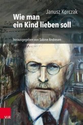 Wie man ein Kind lieben soll, m. Audio-CD