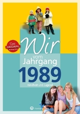 Wir vom Jahrgang 1989 - Kindheit und Jugend