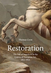 Restoration - The Fall of Napoleon in the Course of European Art, 1812-1820