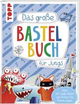 Das große Bastelbuch für Jungs