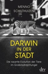 Darwin in der Stadt. Die rasante Evolution der Tiere im Großstadtdschungel