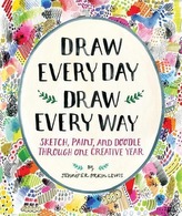 Draw Every Day, Draw Every Way (Guided Sketchbook)