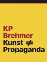 KP Brehmer. Kunst # Propanda
